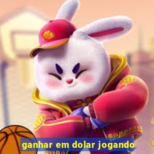 ganhar em dolar jogando